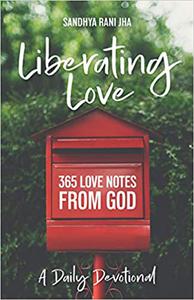 Liberating Love Daily Devotional 365 Love Notes from God