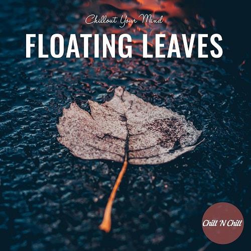 Floating Leaves Chillout Your Mind (2022)