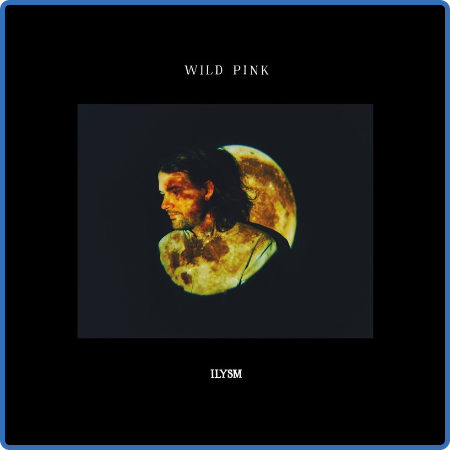 Wild Pink - ILYSM (2022)