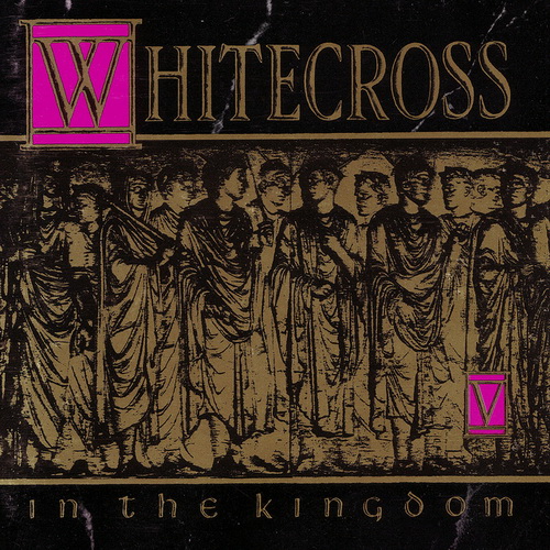 Whitecross - In The Kingdom 1991
