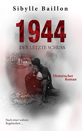 Cover: Sibylle Baillon  -  1944  -  Der letzte Schuss