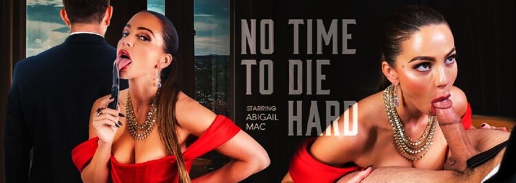 Abigail Mac - No Time to Die Hard [VRBangers] 2022