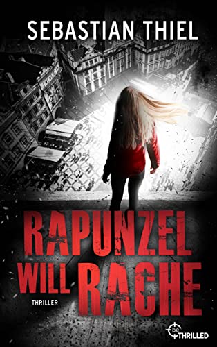 Cover: Thiel, Sebastian  -  Rapunzel will Rache: Thriller