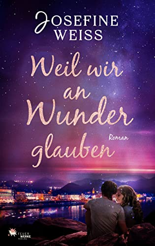 Weiss, Josefine  -  Weil wir an Wunder glaubem