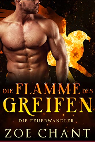 Zoe Chant  -  Die Flamme des Greifen (Die Feuerwandler 3)