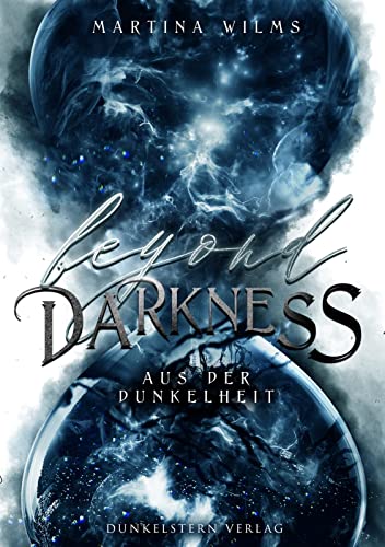 Wilms, Martina  -  Beyond - Reihe 1  -  Beyond Darkness: Aus der Dunkelheit