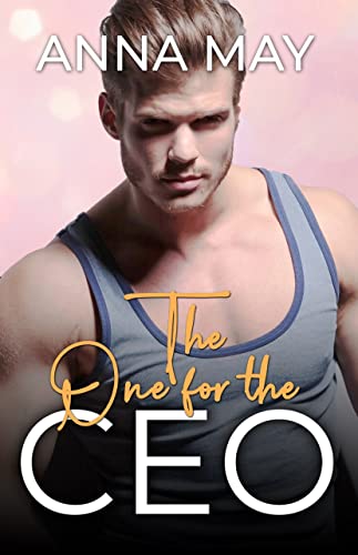 Cover: Anna May  -  The One for the Ceo: Dem Milliardär verfallen (Enemies to Lovers 11)