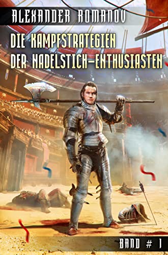 Cover: Alexander Romanov  -  Die Kampfstrategien der Nadelstich - Enthusiasten (Band 1): LitRpg - Serie