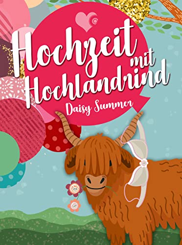 Summer Daisy  -  Hochzeit mit Hochlandrind (Hochzeit - Reihe 6)