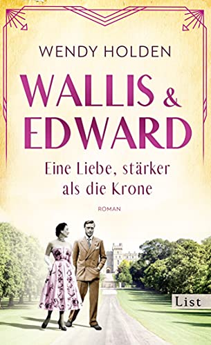 Cover: Wendy Holden  -  Wallis und Edward. Eine Liebe, stärke ungewöhnlichsten Frauen des englischen Königshauses