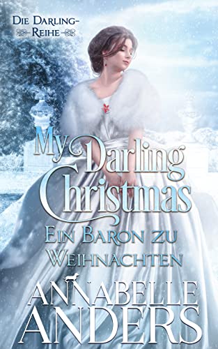 Cover: Annabelle Anders  -  My Darling Christmas – Ein Baron zu Weihnachten (Die Darling - Reihe 3)