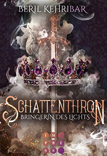 Beril Kehribar -  Schattenthron 2: Bringerin des Lichts: Romantasy &uuml;ber eine verborgene Thron