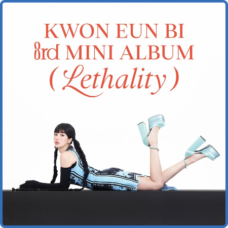 Kwon Eun Bi - Lethality (2022)