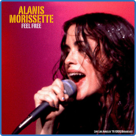 Alanis Morissette - Feel Free (Live '95) (2022)