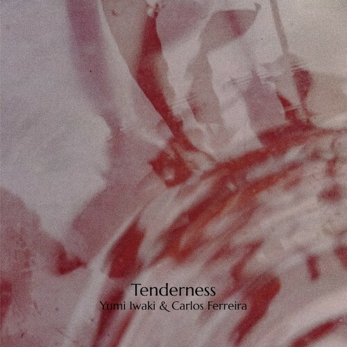 Yumi Iwaki & Carlos Ferreira - Tenderness (2022)