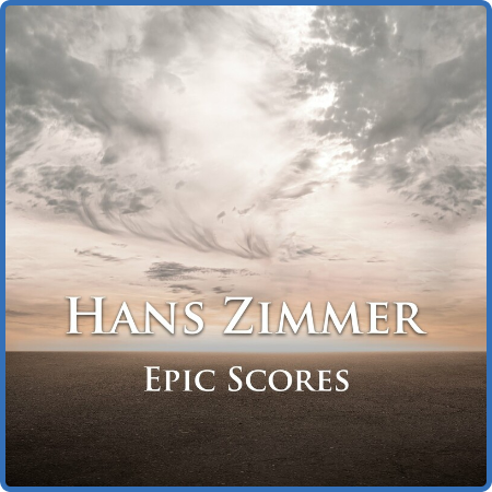Hans Zimmer - Hans Zimmer  Epic Scores (2022)
