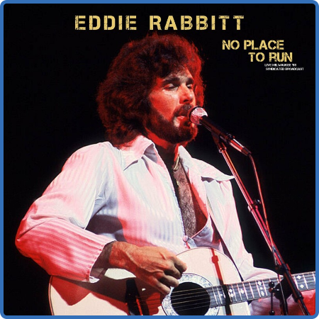 Eddie Rabbitt - No Place To Run (Live '88) (2022)