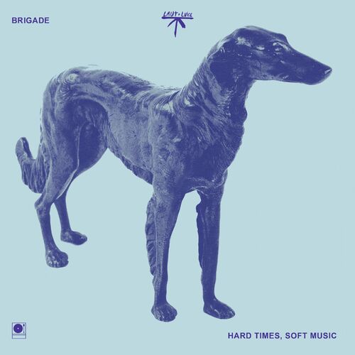 Brigade - Hard Times, Soft Music (2022)