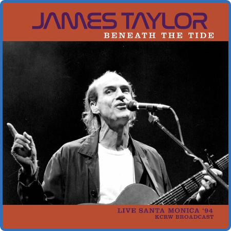 James Taylor - Beneath The Tide (Live 1994) (2022)