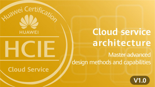 Huawei HCIE-Cloud Service Solutions Architect V1.0 Course