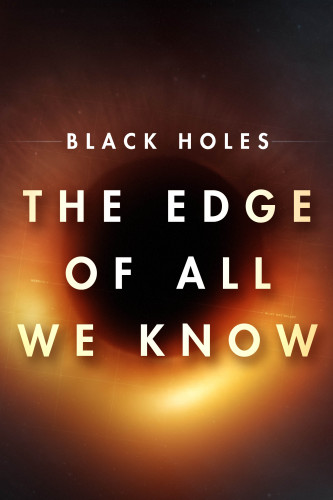 Black Holes the Edge of All We Know