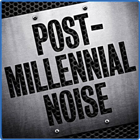 Various Artists - Post-Millennial Noise (2022)