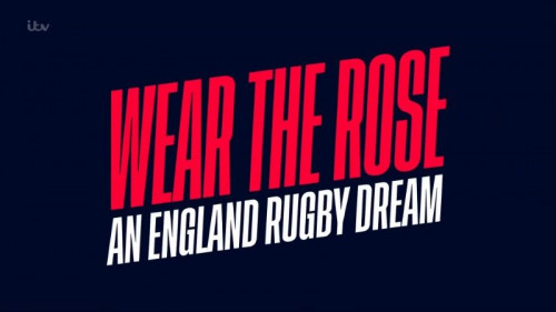 ITV - Wear the Rose An England Rugby Dream (2022)