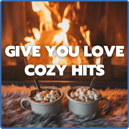 Various Artists - Give You Love - Cozy Hits (2022)