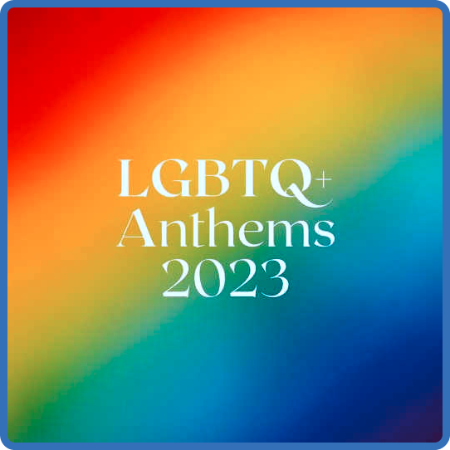 LGBTQ Anthems 2023