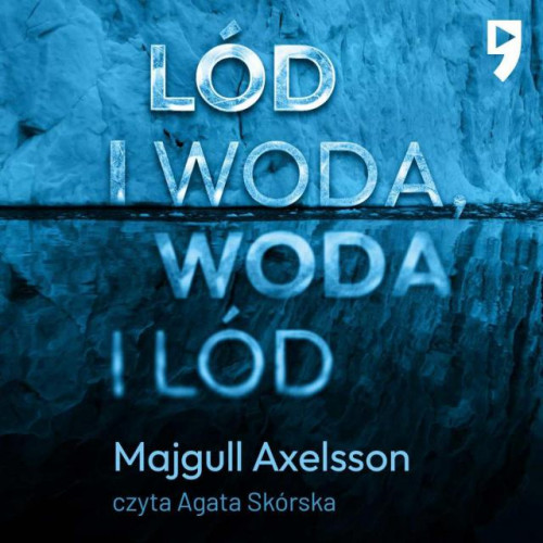 Axelsson Majgull - Lód i woda, woda i lód