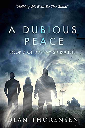 Complete to Date - Destiny's Crucible Books 6, 7 - A Dubious Peace and Passages by Olan Thorensen