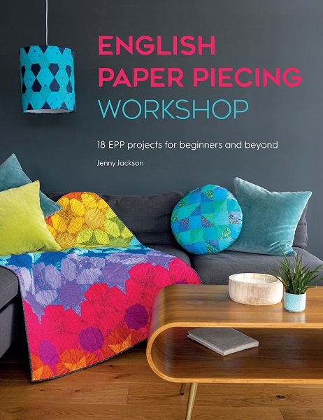 Jenny Jackson - English Paper Piecing Workshop: 18 EPP projects for beginners and beyond (2022)
