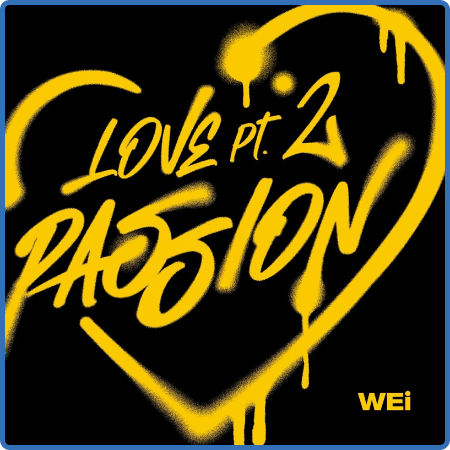 Wei - Love Pt 2   Passion (2022) 