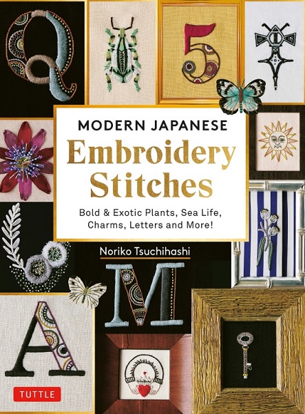 Noriko Tsuchihashi - Modern Japanese Embroidery Stitches: Bold & Exotic Plants, Sea Life, Charms, Letters and More! (2022)