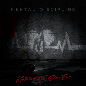 Mental Discipline  Nothing to Die For (2022)
