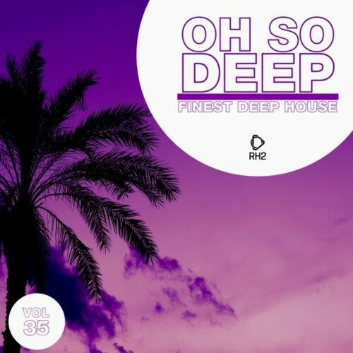 VA - Oh so Deep: Finest Deep House, Vol. 35 (2022) (MP3)