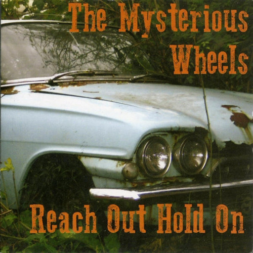 The Mysterious Wheels - Reach Out Hold On 2015