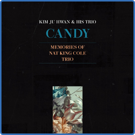 KIM JU-HWAN - Candy   Memories Of Nat King Cole Trio (2022) 