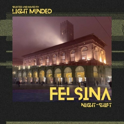 Felsina - Night-Shift (Selected and Mixed by Light Minded) (2022)