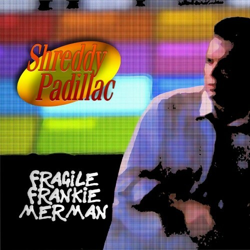 Shreddy Padillac - Fragile Frankie Merman (2022)