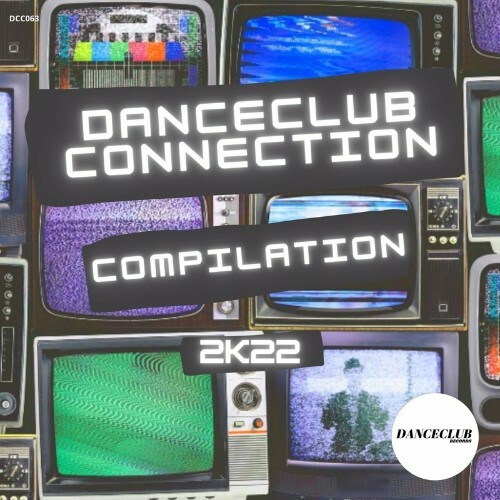 DanceClub Connection 2k22 Compilation (2022)