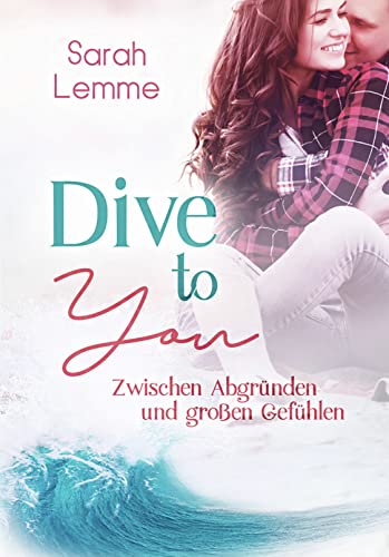 Cover: Sarah Lemme  -  Dive To You: zwischen Abgründen und großen Gefühlen
