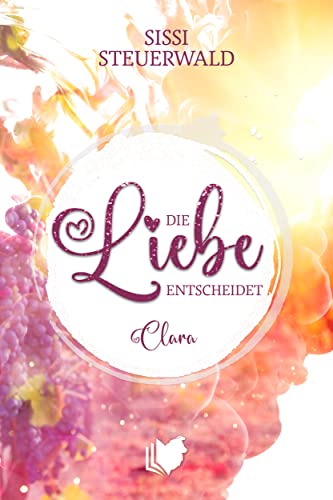 Cover: Sissi Steuerwald  -  Die Liebe entscheidet: Clara (Band 1)