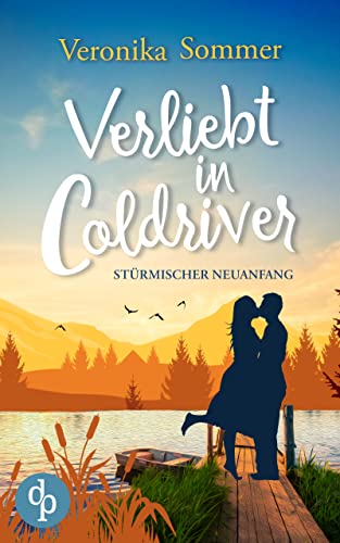 Sommer, Veronika  -  Verliebt in Coldriver: St&uuml;rmischer Neuanfang