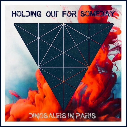 VA - Dinosaurs In Paris - Holding Out For Someday (2022) (MP3)