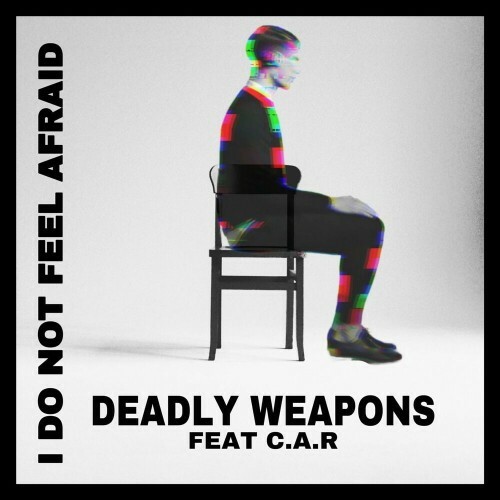 VA - Deadly Weapons ft C.A.R - I Do Not Feel Afraid (2022) (MP3)