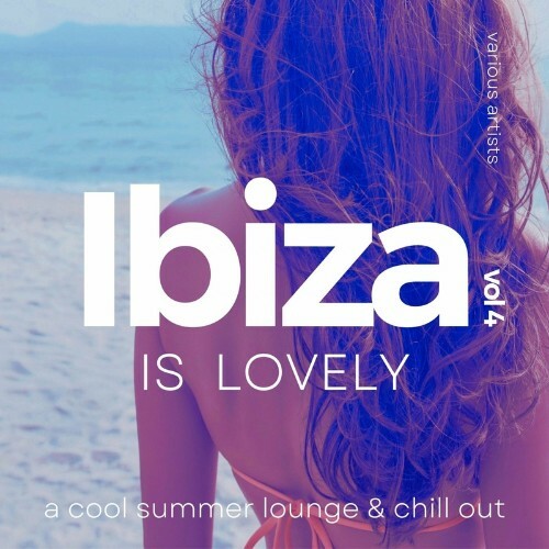Ibiza Is Lovely (A Cool Summer Lounge & Chill Out), Vol. 4 (2022)