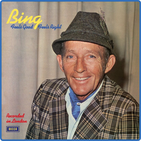 Bing Crosby - Feels Good, Feels Right (2022)