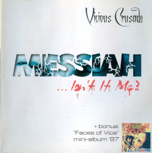 Vicious Crusade - Messiah... Isn't It Me + Faces of Vice (2001)