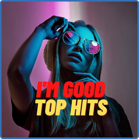 Various Artists - I'm Good - Top Hits (2022)